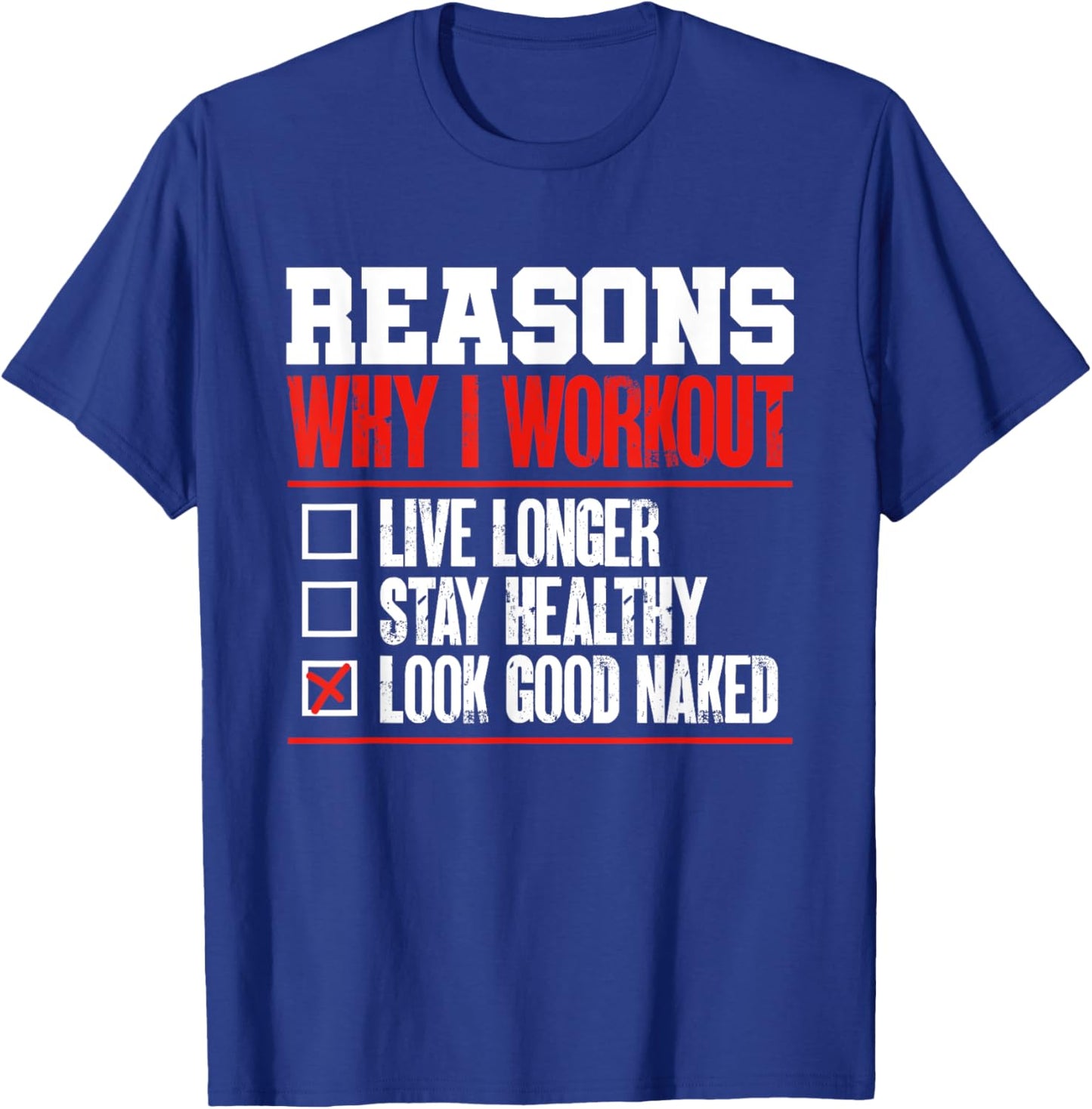 Reasons Why I Work Out Gym Bodybuilder Fitness Humor Pun T-Shirt - T-Shirt | Royal