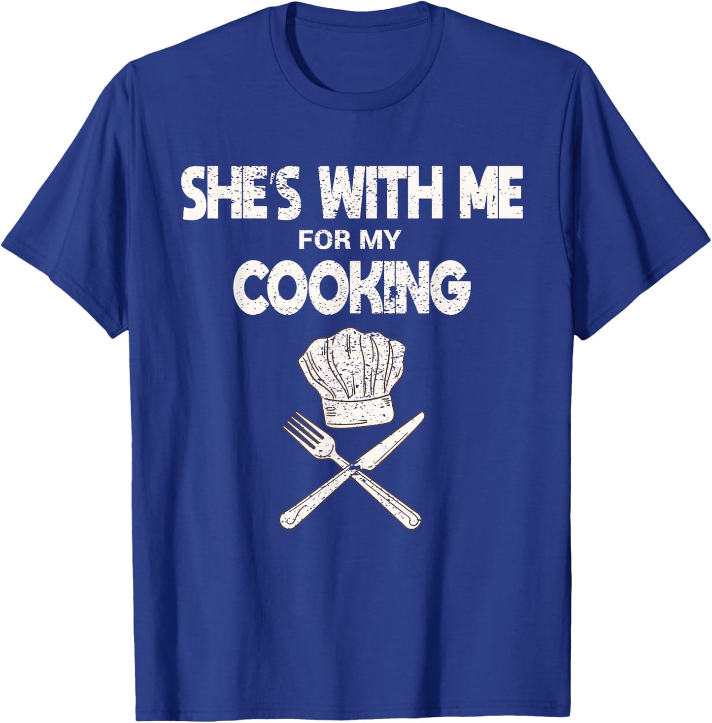 She's With Me For My Cooking Chef & Cook Gifts Funny Cooking T-Shirt - T-Shirt | Royal