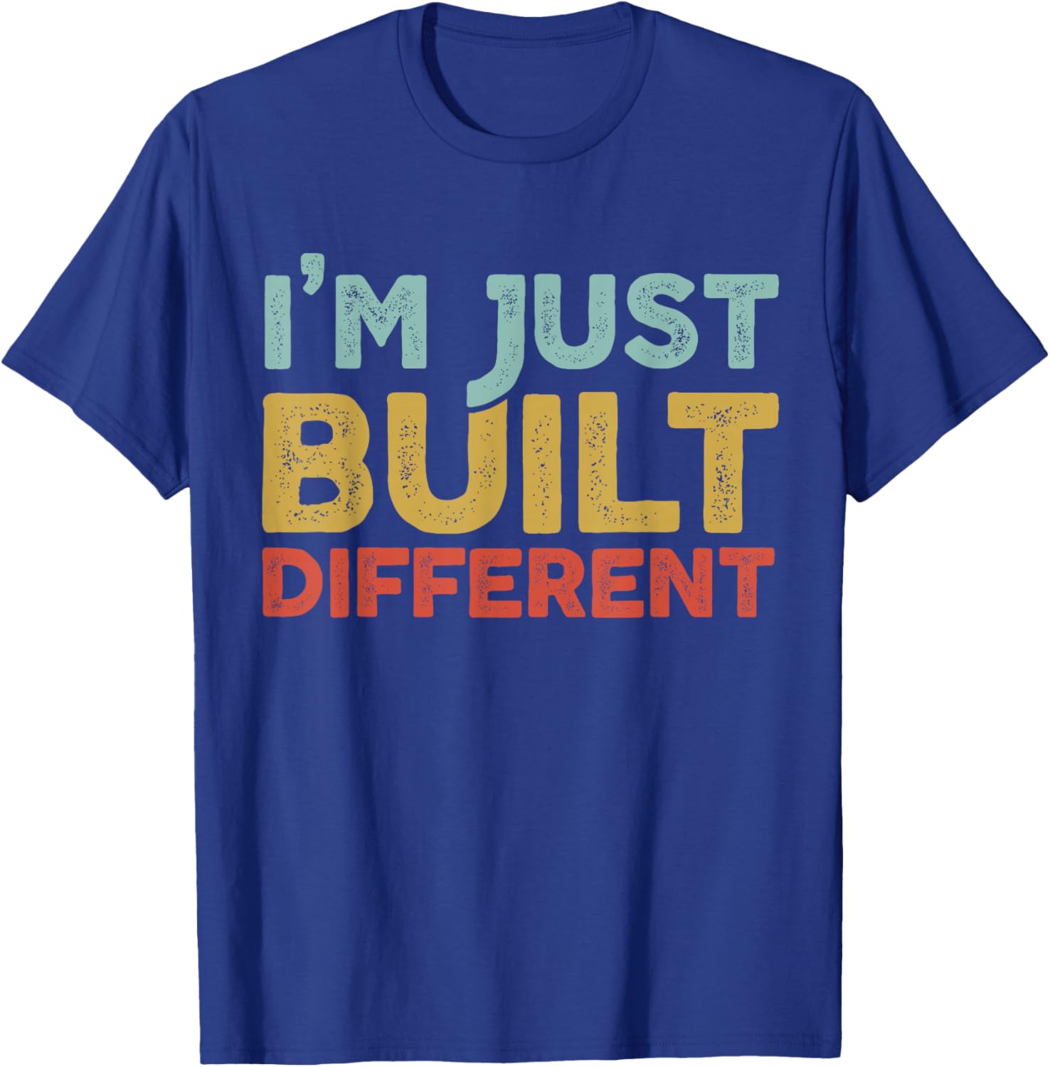I'm Just Built Different T-Shirt - T-Shirt | Royal