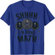 Shhh I am doing math funny Bodybuilder gym T-Shirt - T-Shirt | Royal