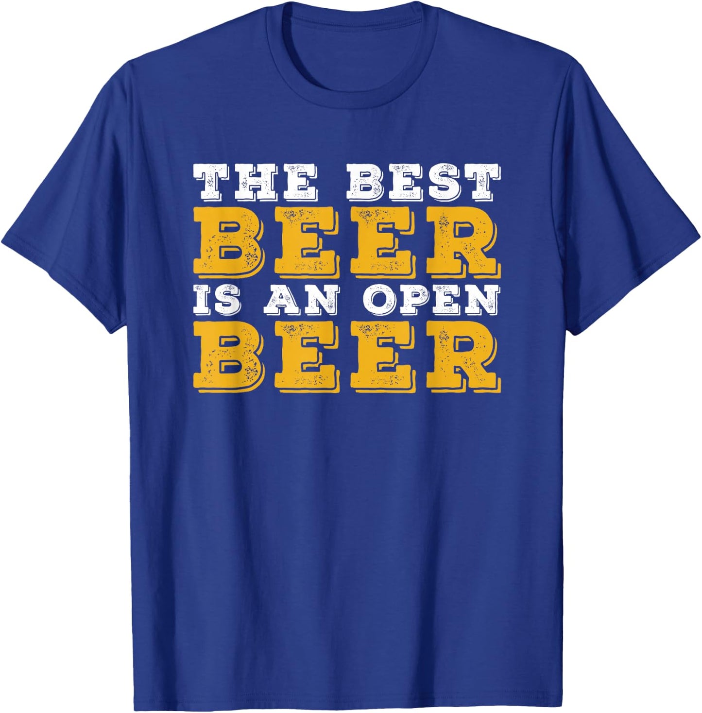 The best Beer is an open Beer - Funny Beer Lover T-Shirt - T-Shirt | Royal