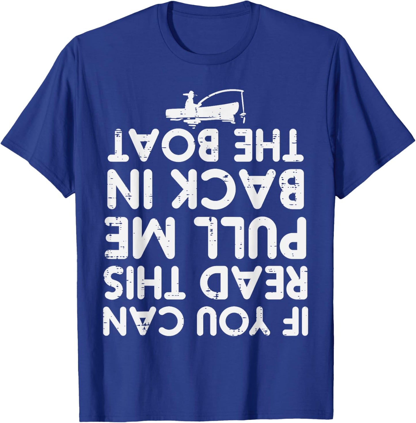 If You Can Read This Pull Be Back Boat Fishing Men Women Kid T-Shirt - T-Shirt | Royal
