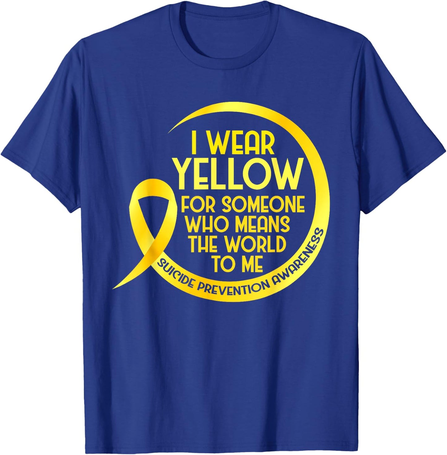 Suicide Prevention Awareness Yellow Ribbon I Wear Yellow For T-Shirt - T-Shirt | Royal