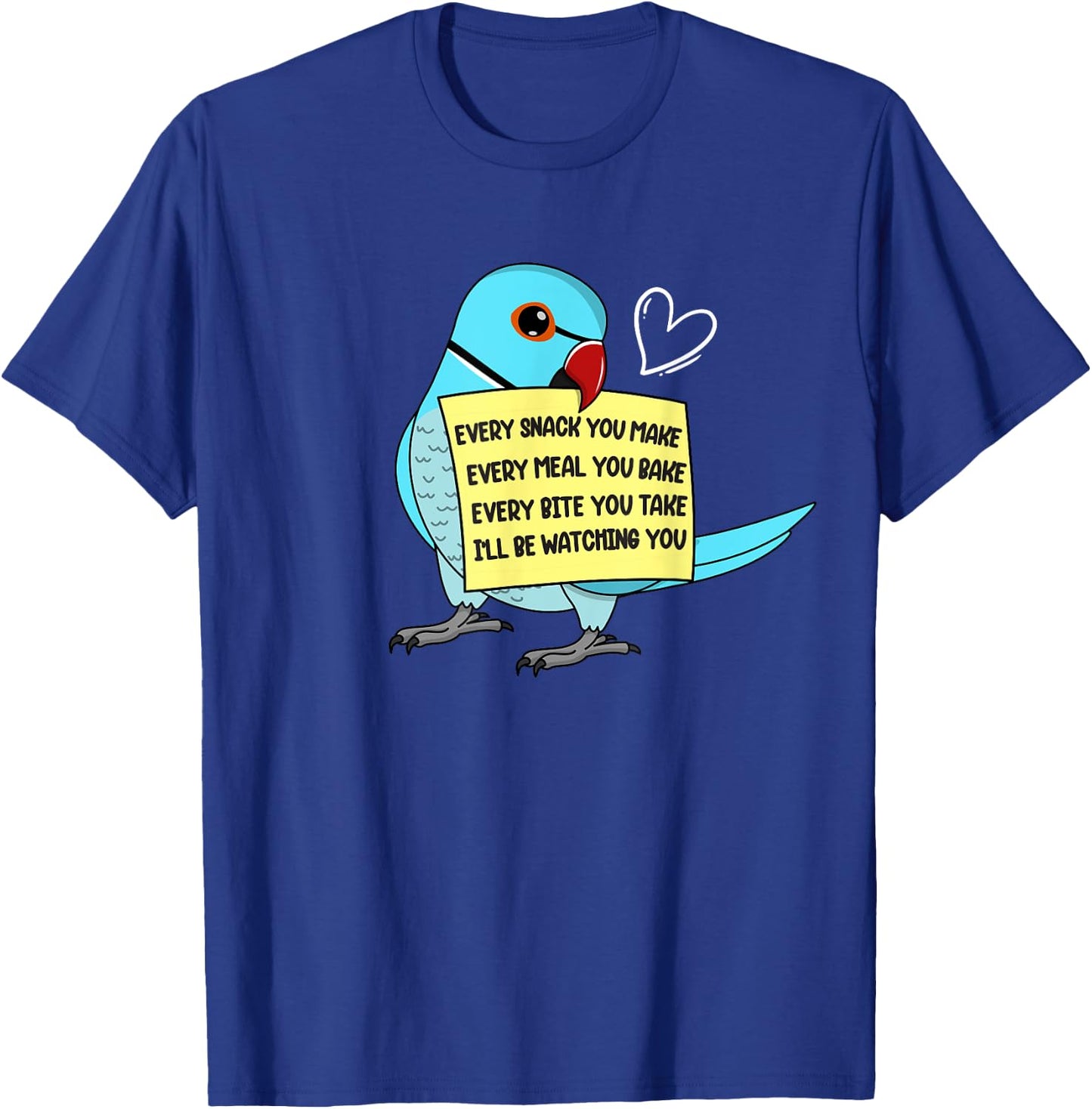 Every Snack, Meal or Bite I Blue Indian Ringneck Parrot T-Shirt - T-Shirt | Royal
