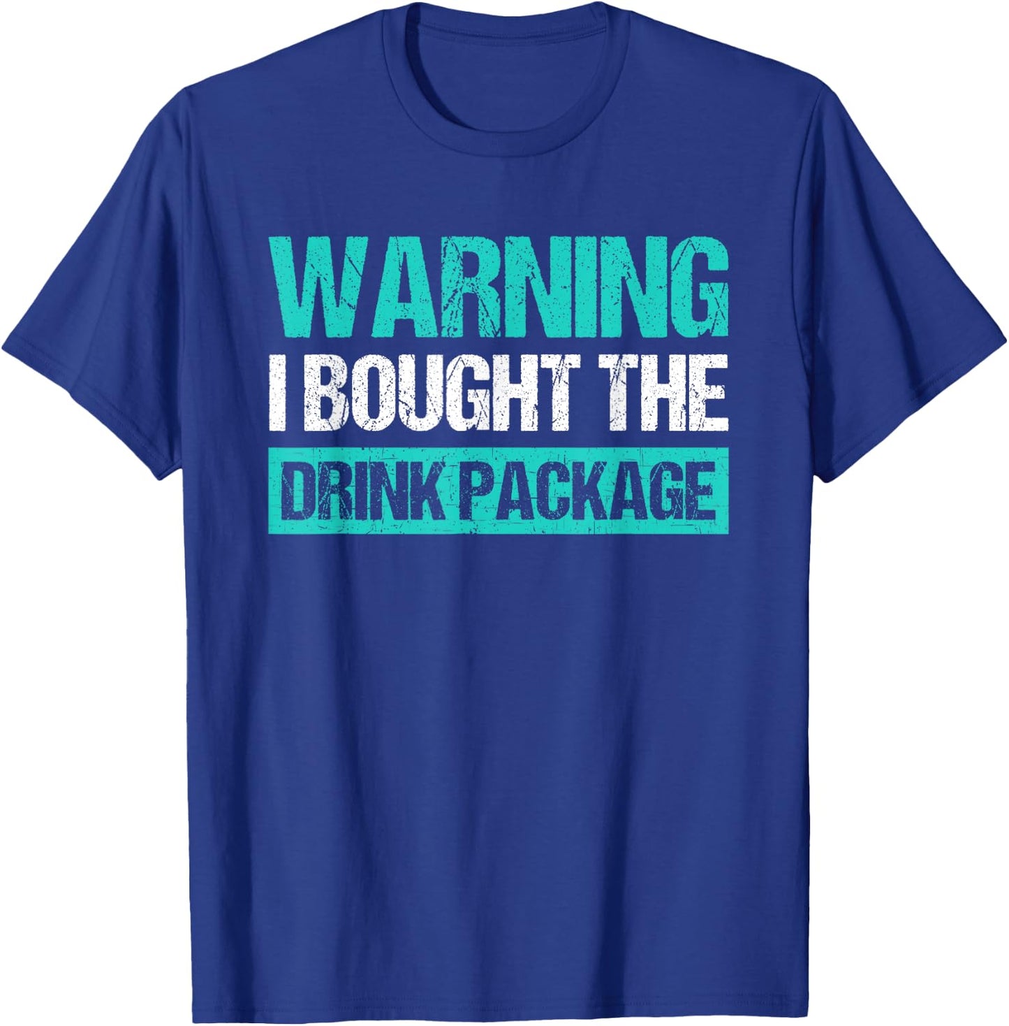 Warning I Bought The Drink Package Funny Cruise T-Shirt - T-Shirt | Royal