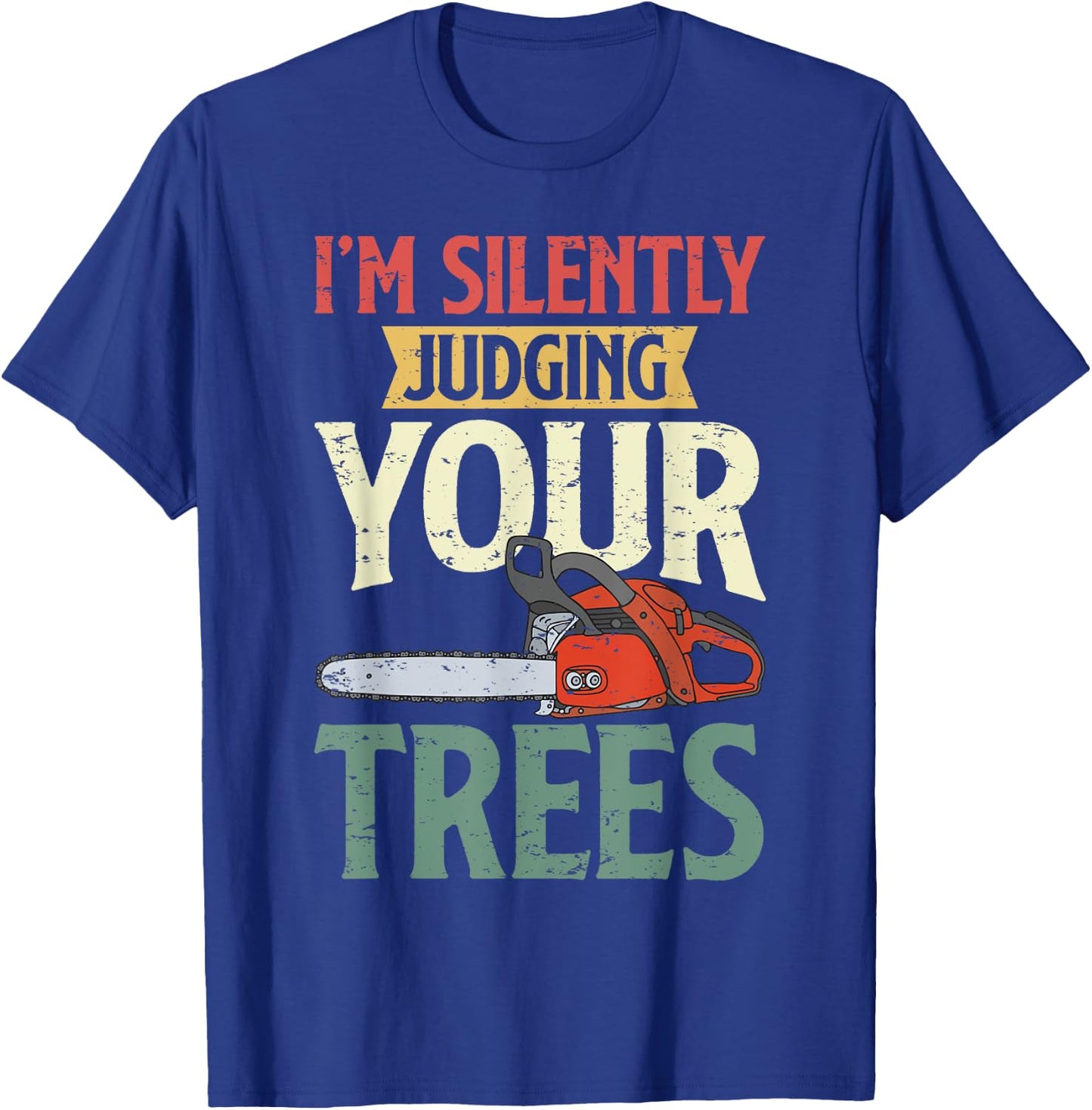 Retro Logger Lumberjack Arborist Dad Apparel Co. Silently Judging Trees Arborist Logger Woodworker Chainsaw T-Shirt - T-Shirt | Royal