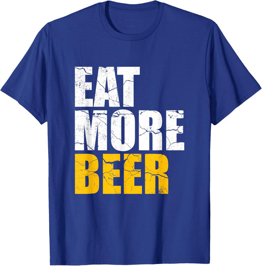 Funny Eat More Beer | Alcohol Drinker | Craft Beer Lover T-Shirt - T-Shirt | Royal
