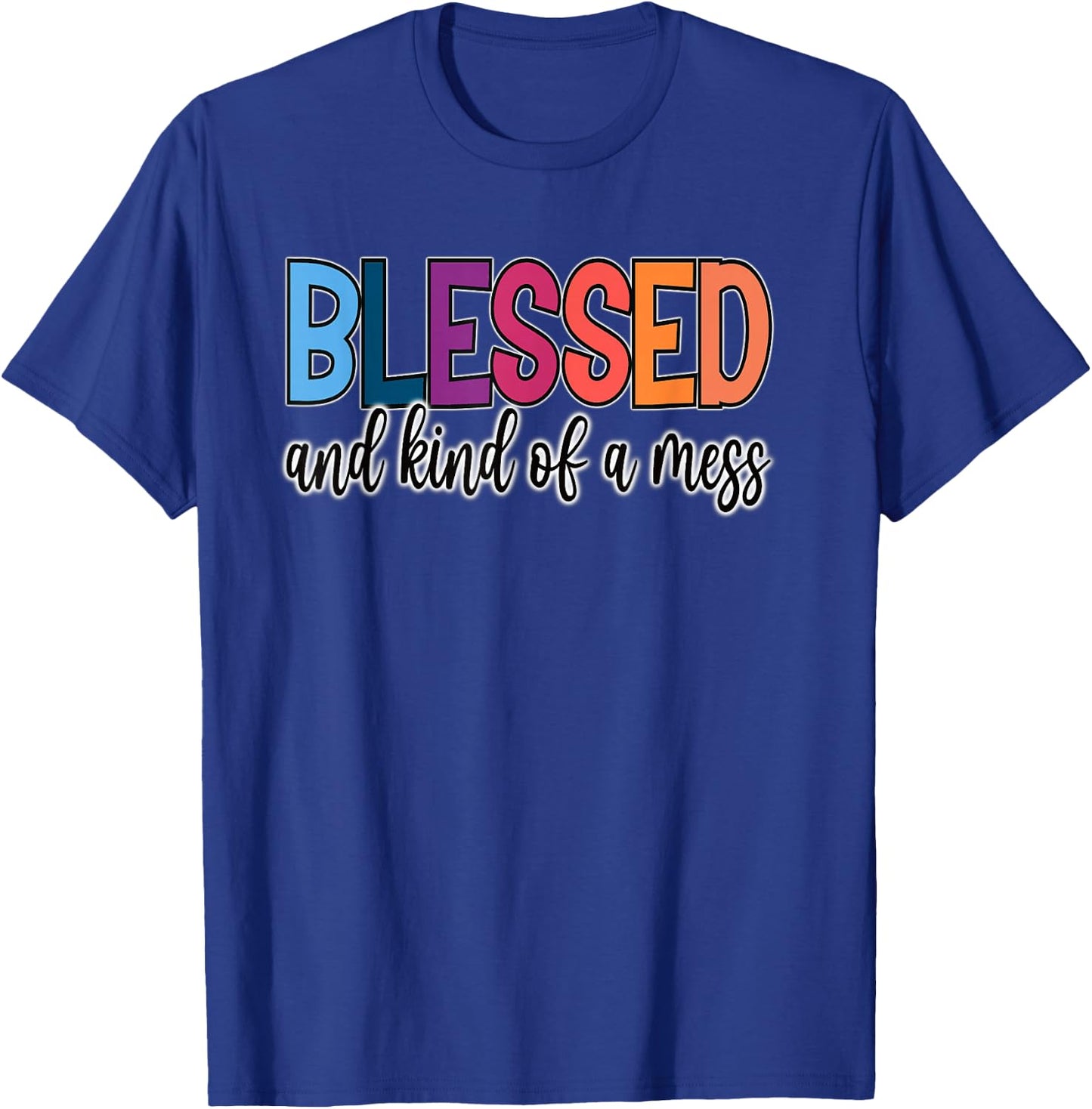 Blessed and Kind of a Mess T-Shirt - T-Shirt | Royal