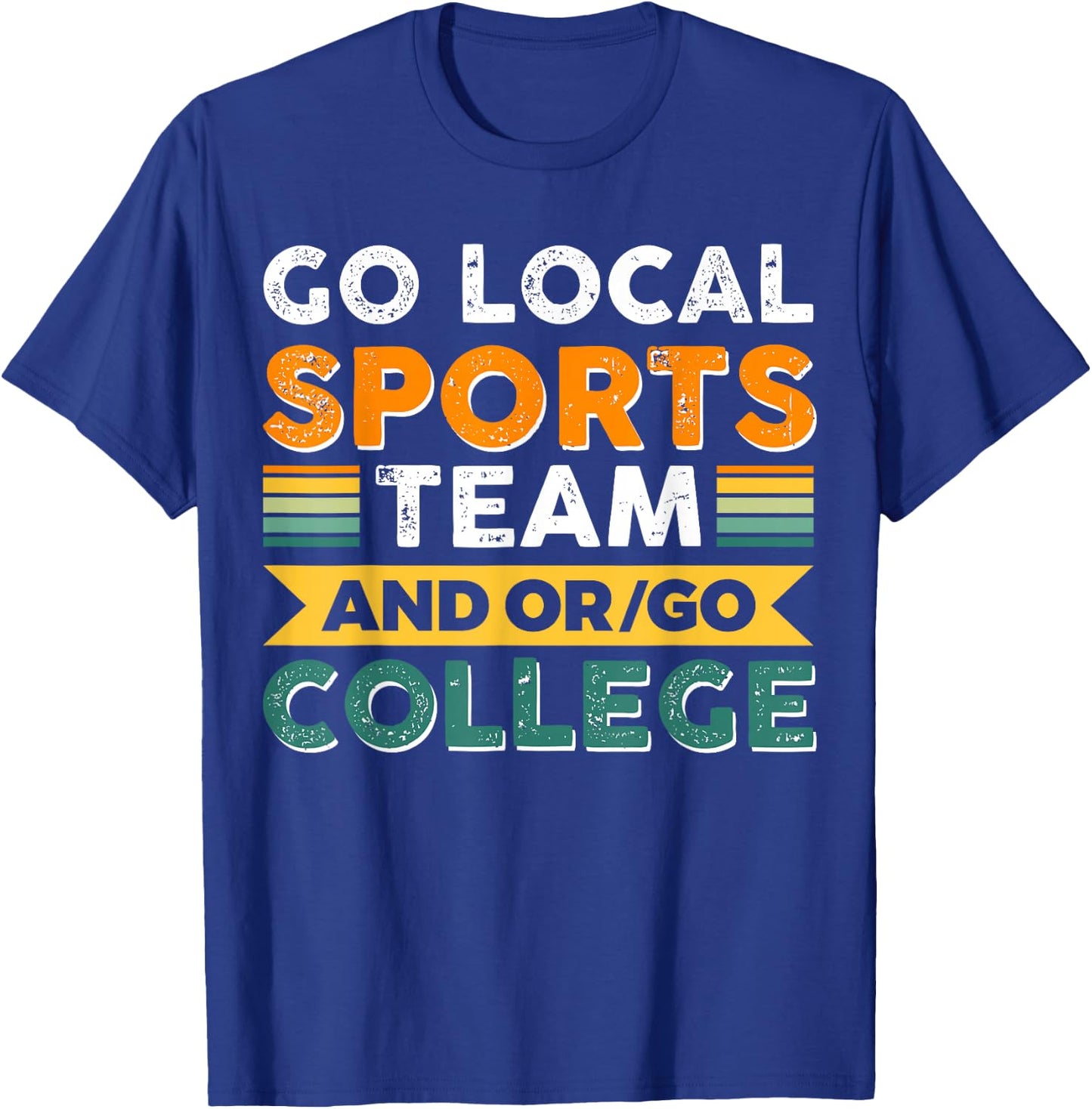 Go Local Sports Team and or Go College T-Shirt - T-Shirt | Royal