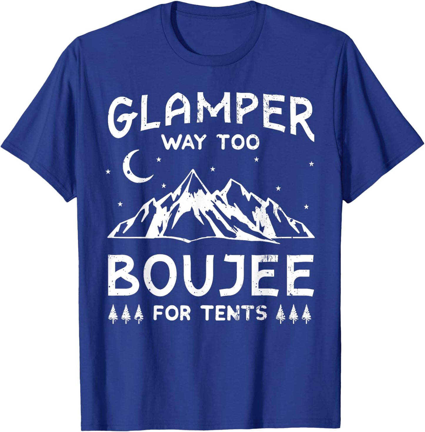 Glamping Luxury Glamper Boujee Tents Camper Camping Outdoor T-Shirt - T-Shirt | Royal