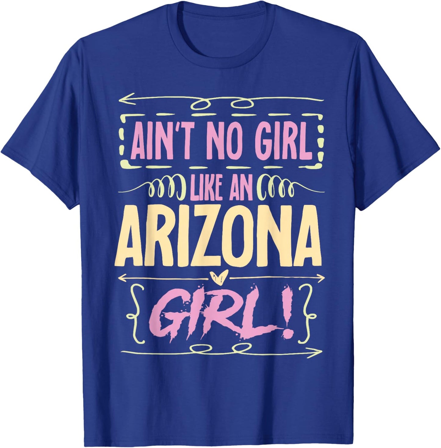 Arizona Woman Ain´t No Girl Like An Arizona Girl T-Shirt - T-Shirt | Royal
