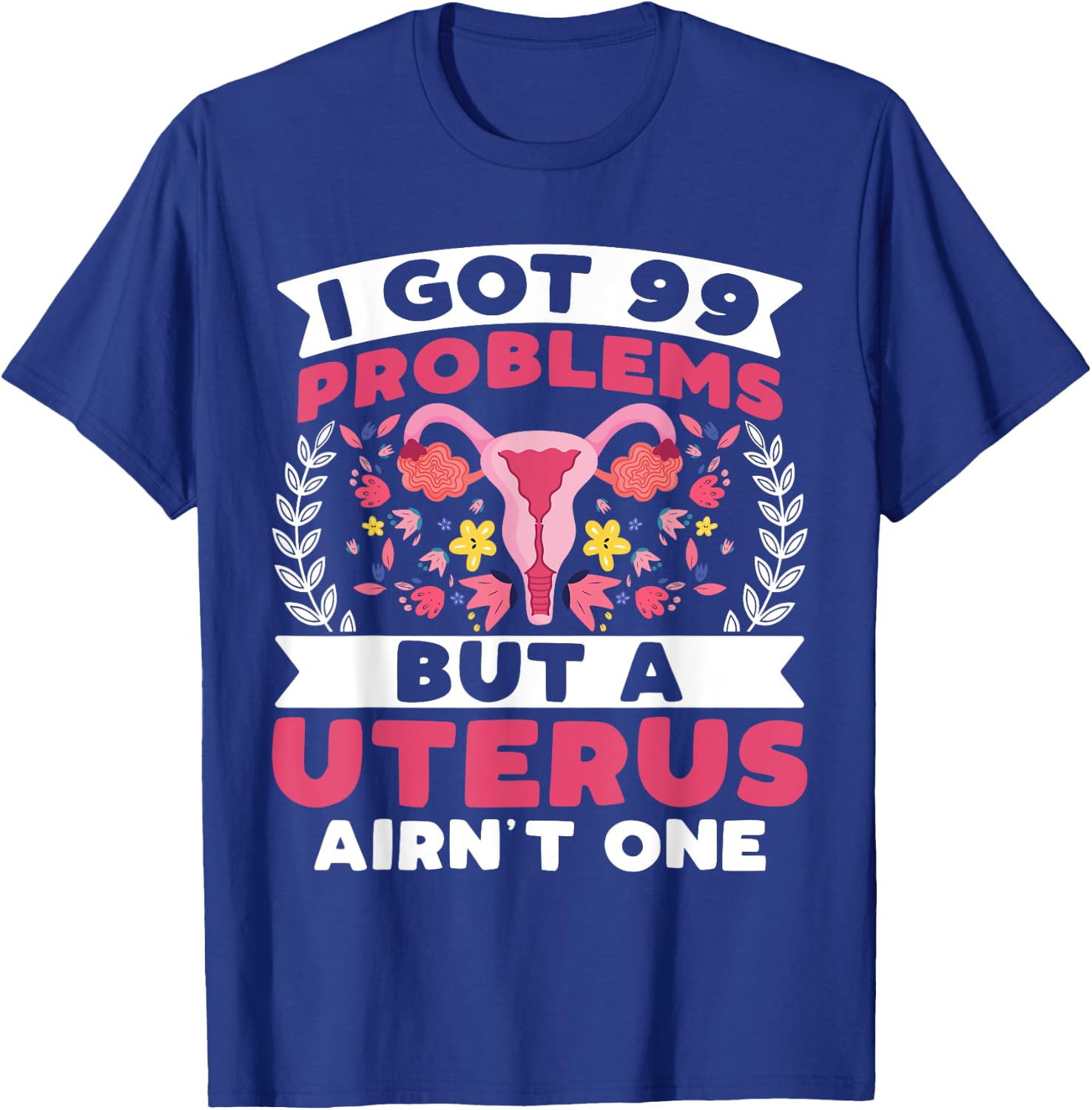 I Got 99 Problems but a Uterus Ain't - Hysterectomy Survivor T-Shirt - T-Shirt | Royal
