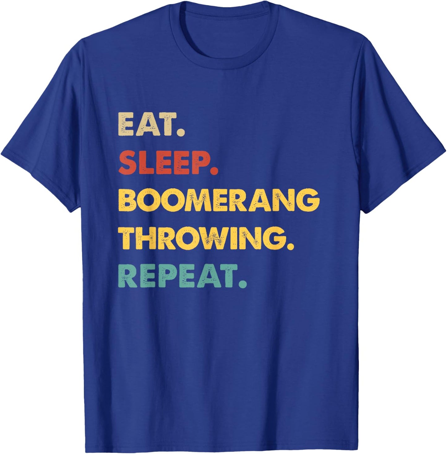Eat Sleep Boomerang-Throwing Repeat Funny Boomerang-Throwing T-Shirt - T-Shirt | Royal