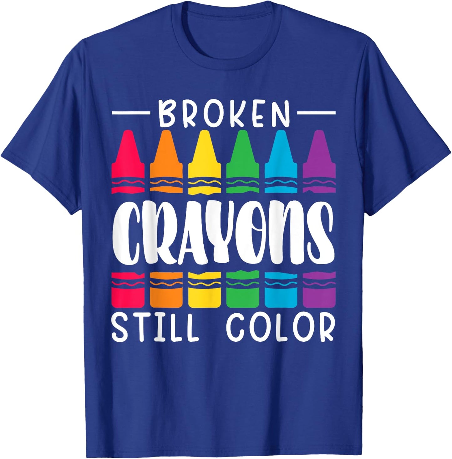 Broken Crayons Still Have Color Mental Health Awareness T-Shirt - T-Shirt | Royal