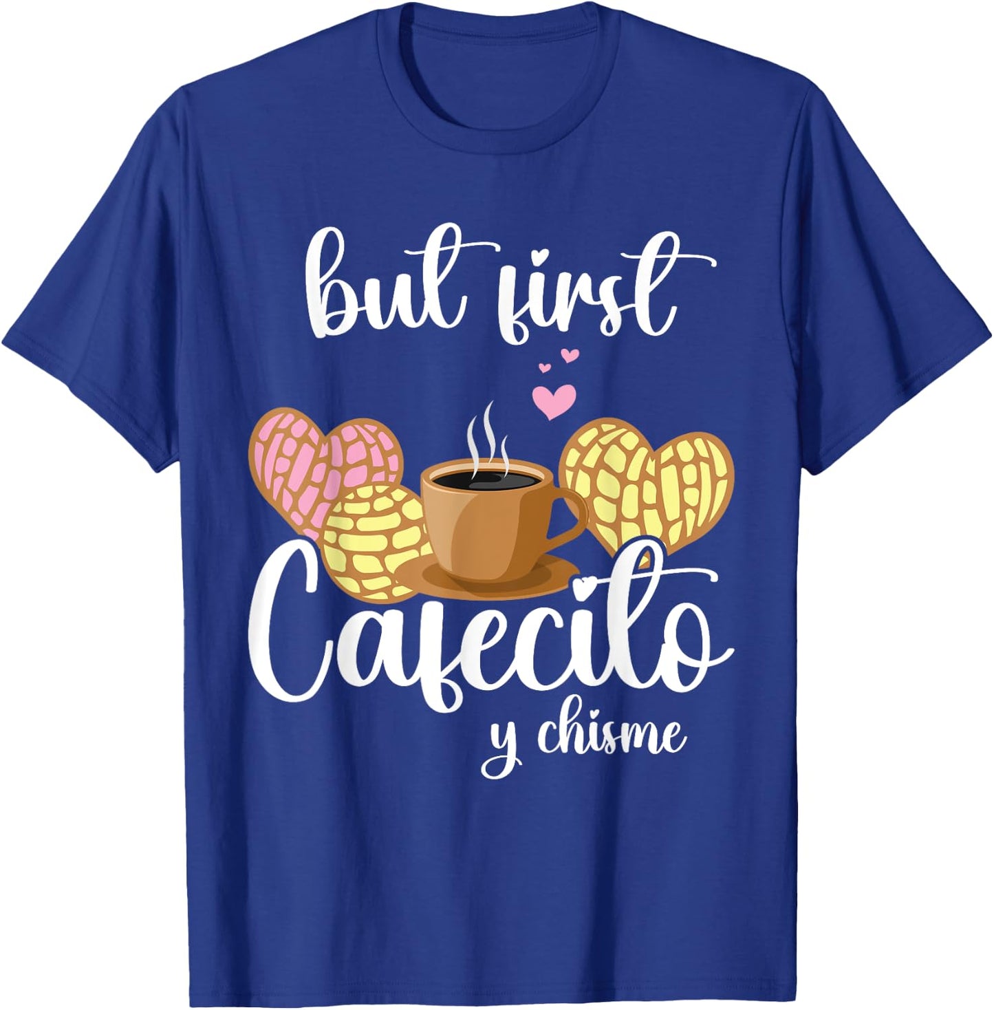 But First Cafecito Y Pan Dulce Cafe Cute Spanish Pun Coffee T-Shirt - T-Shirt | Royal