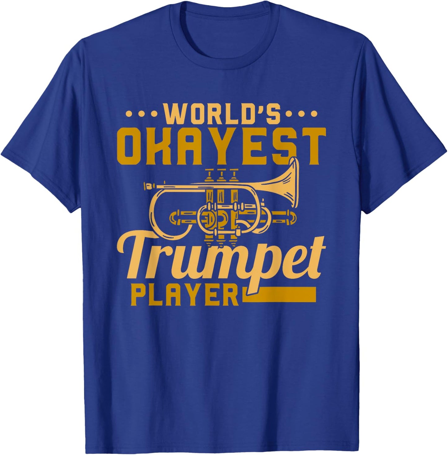 Funny Trumpet Band Trumpeter World's Okayest Trumpet Player T-Shirt - T-Shirt | Royal