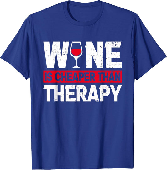 Wine Is Cheaper Than Funny Therapy Wine Drinking Lover Dad T-Shirt - T-Shirt | Royal