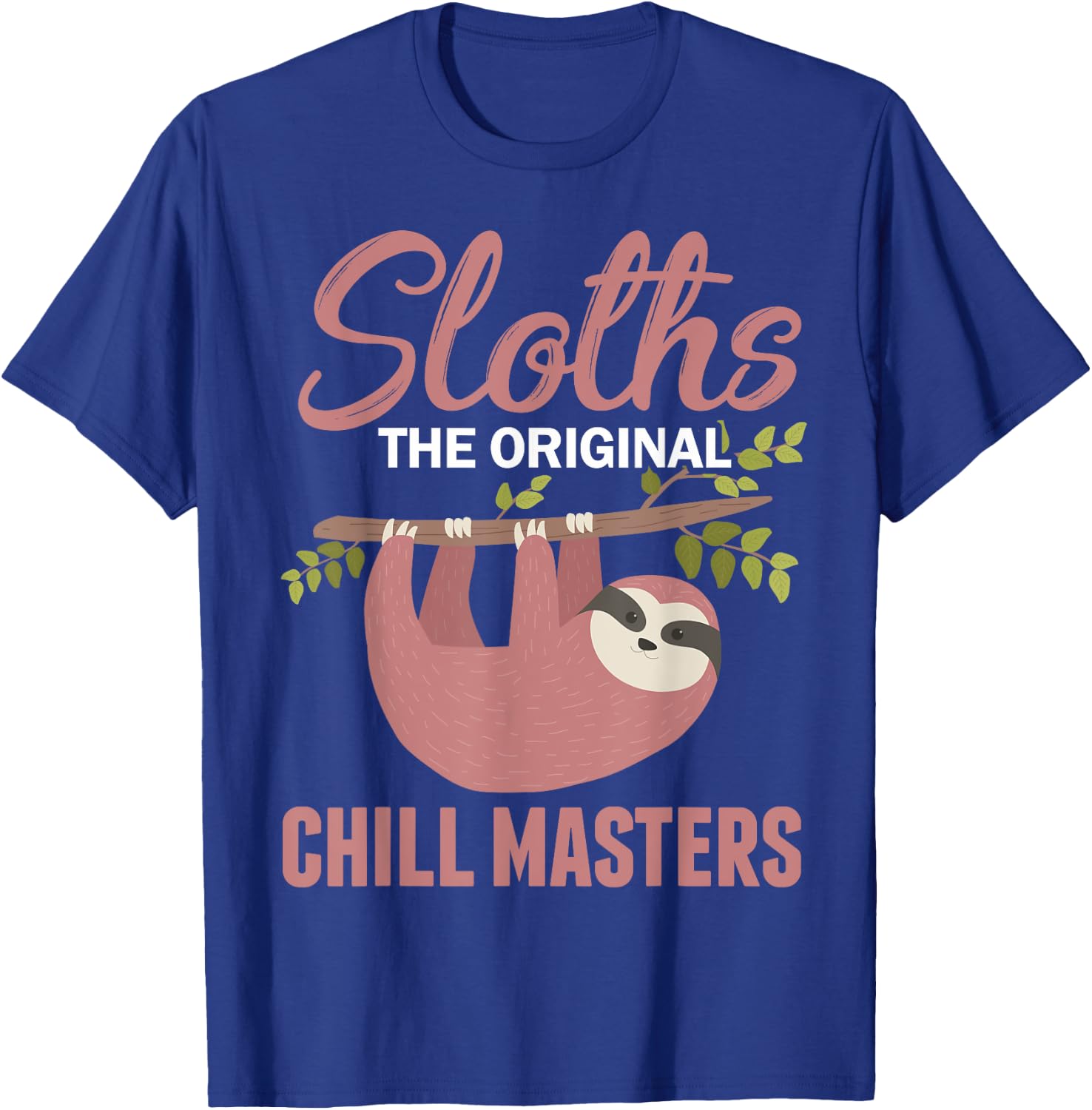Funny Sleepy Lazy Chillin Sloth Saying Animal Sloth Lovers T-Shirt - T-Shirt | Royal