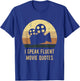 I Speak Fluent Movie Quotes Vintage Funny Movie Lover Gift T-Shirt - T-Shirt | Royal