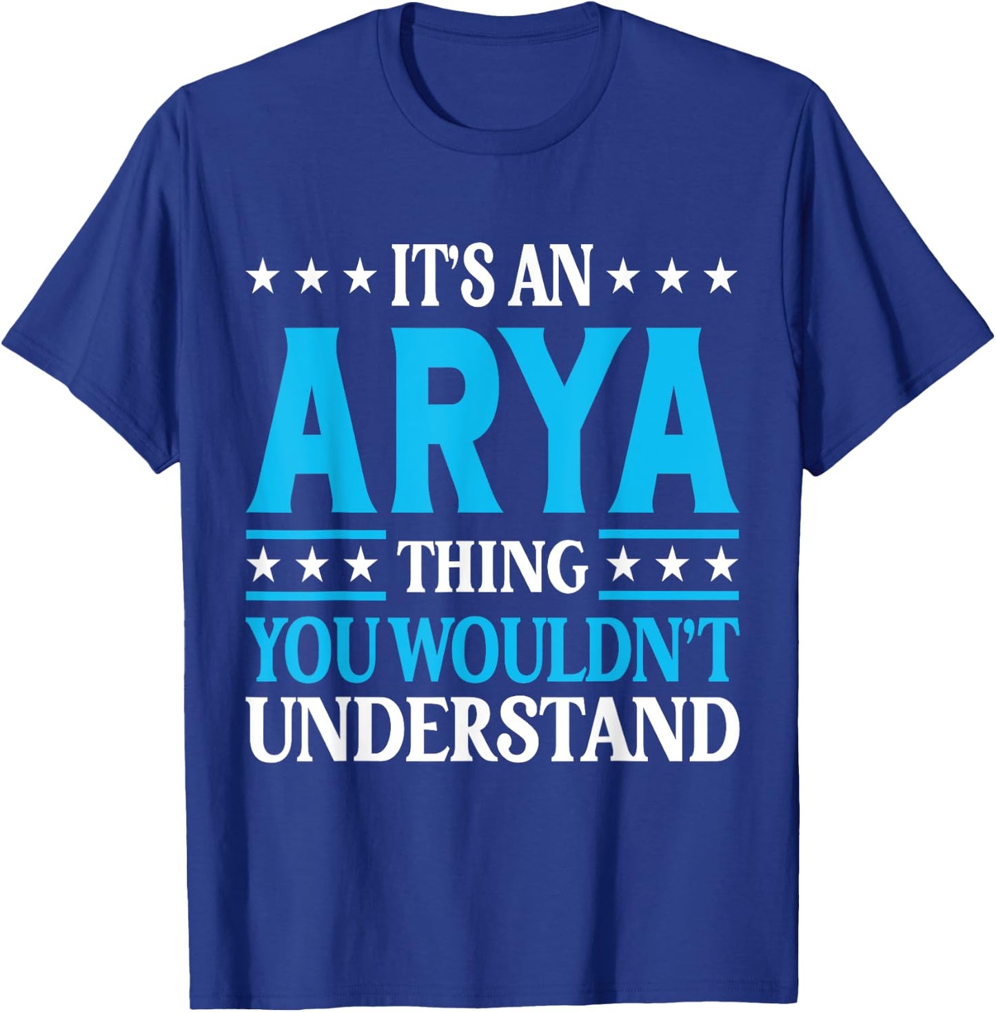 It's An Arya Thing Wouldn't Understand Girl Name Arya T-Shirt - T-Shirt | Royal