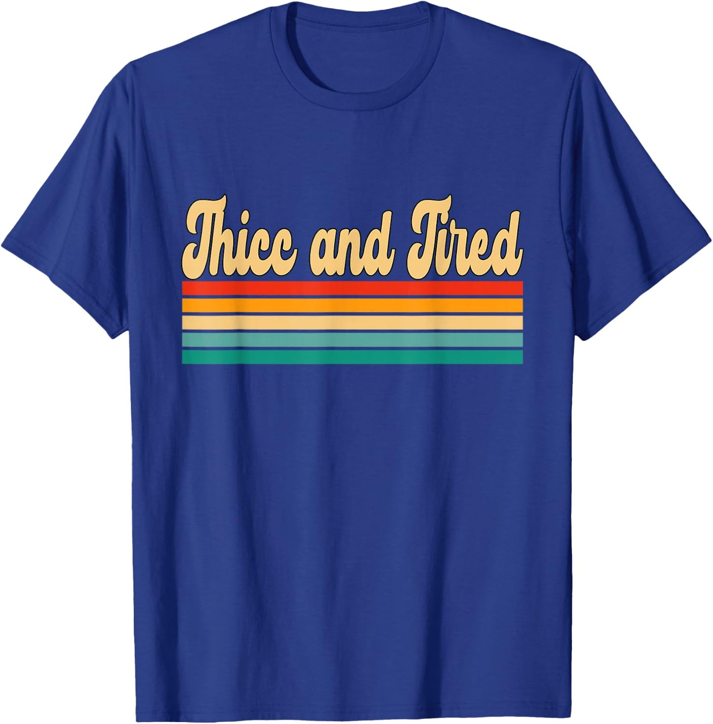 Thicc and Tired Retro Vintage T-Shirt - T-Shirt | Royal