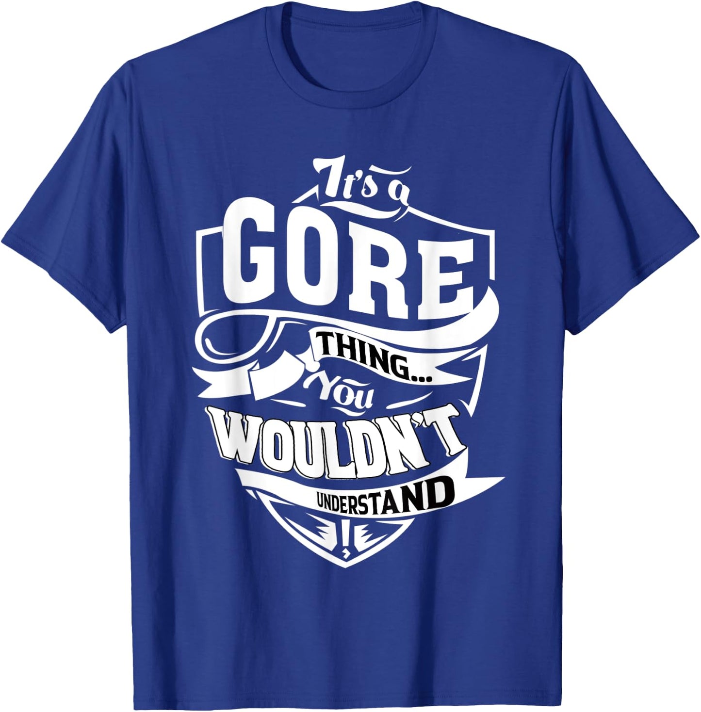 It's a GORE Thing Gifts T-Shirt - T-Shirt | Royal