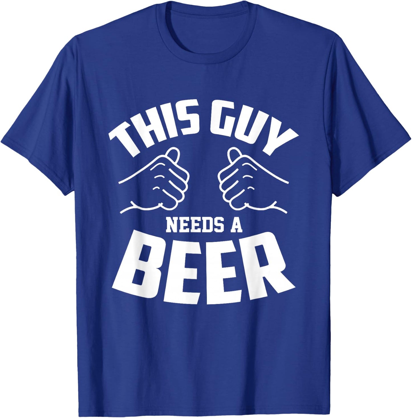 Funny Guy Needs Beer Alcohol Lover T-Shirt - T-Shirt | Royal