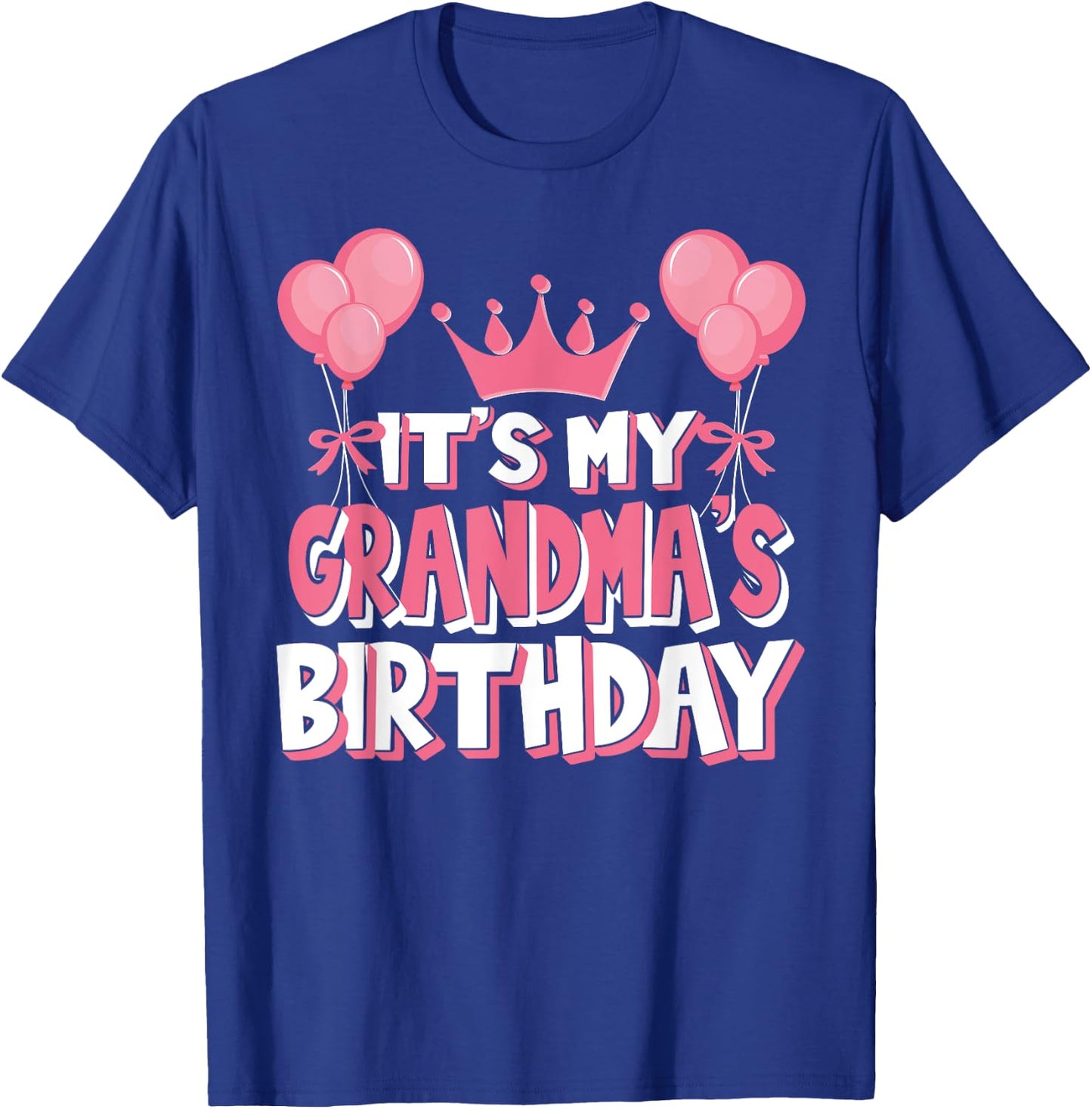 It's My Grandma's Birthday Celebration T-Shirt - T-Shirt | Royal