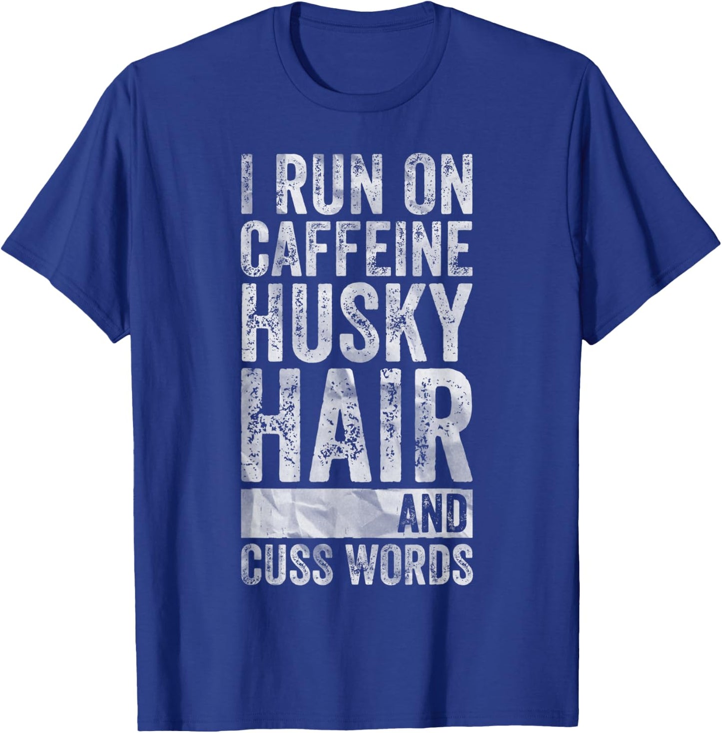 I Run On Caffeine Husky Hair And Cuss Words T-Shirt - T-Shirt | Royal