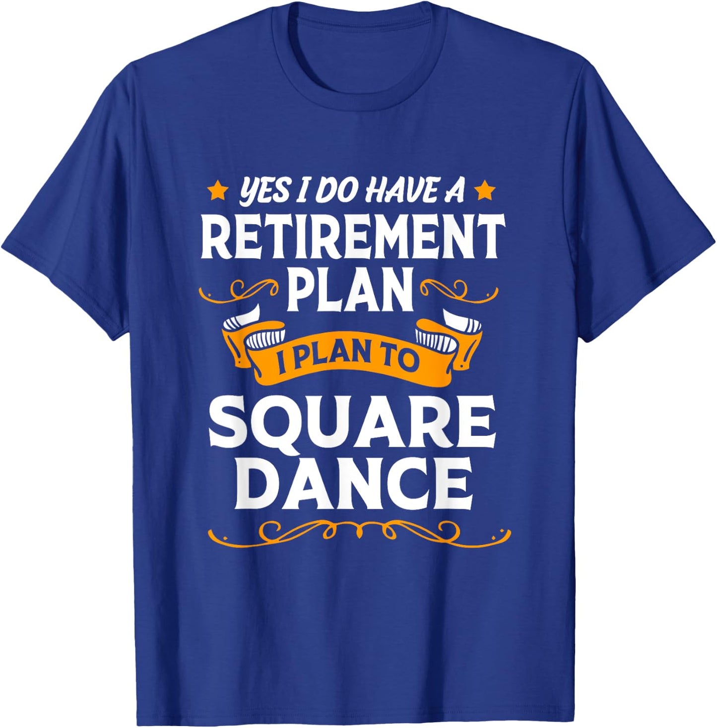 Funny Retirement Plan Retired Dancer Square Dancing T-Shirt - T-Shirt | Royal