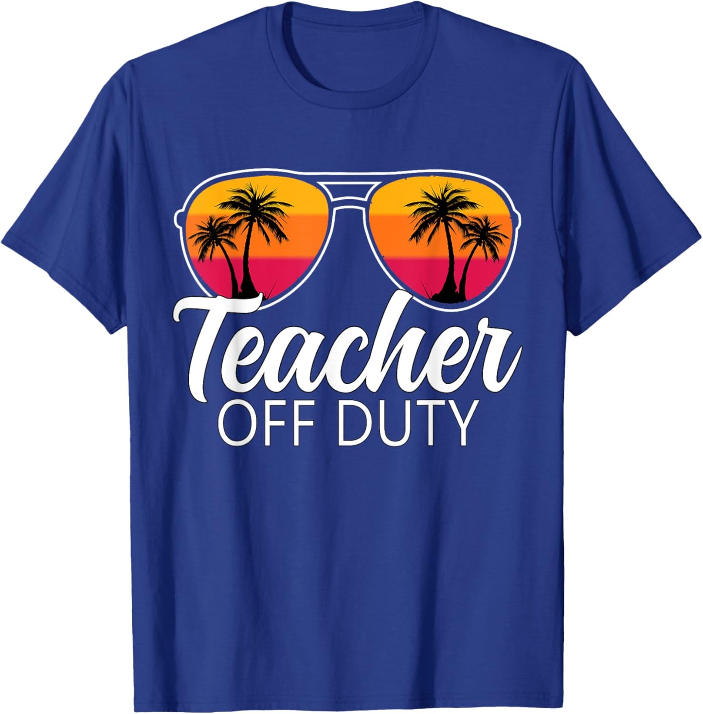 Teacher Off Duty Sunglasses Last Day Of School Teacher T-Shirt - T-Shirt | Royal