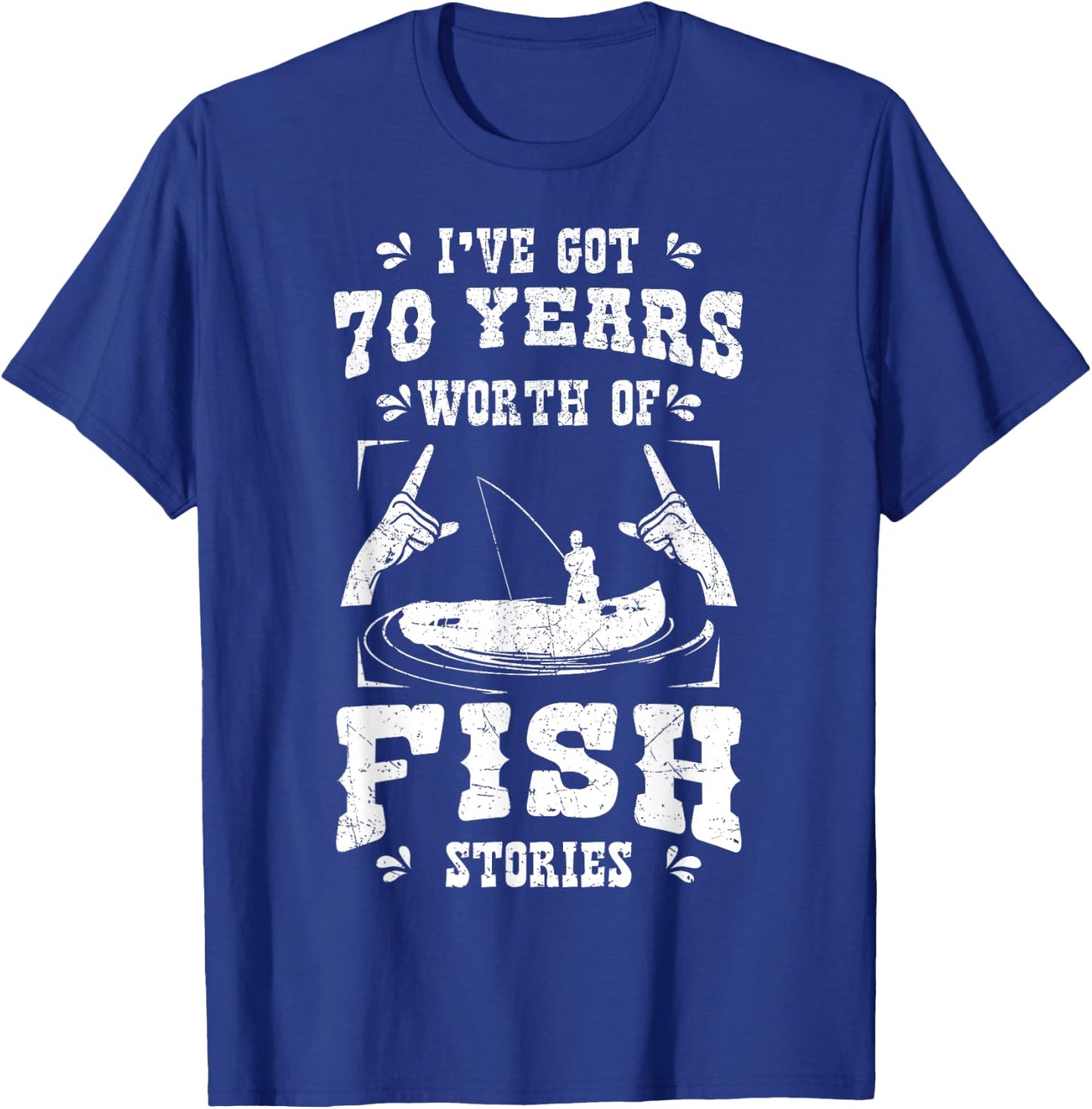I've Got 70 Years Worth Of Fish Stories Birthday Party 70th T-Shirt - T-Shirt | Royal