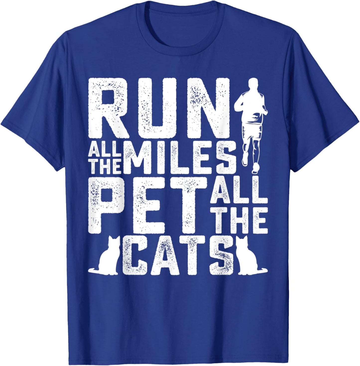 Run All The Miles Pet All The Cats Marathon Runner Pet Lover T-Shirt - T-Shirt | Royal