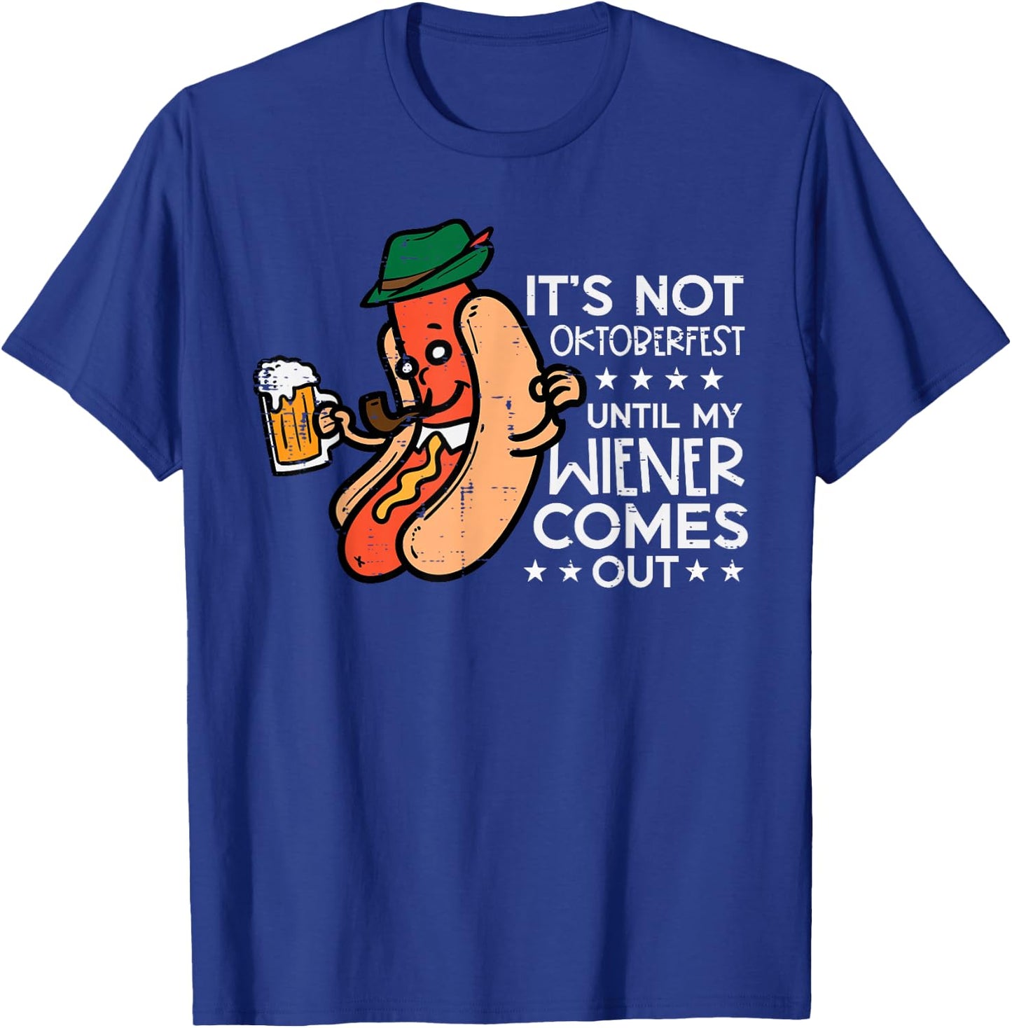 It's Not Oktoberfest Until My Wiener Comes Out Funny Men T-Shirt - T-Shirt | Royal
