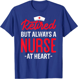 Retired But Always a Nurse at Heart T-Shirt - T-Shirt | Royal