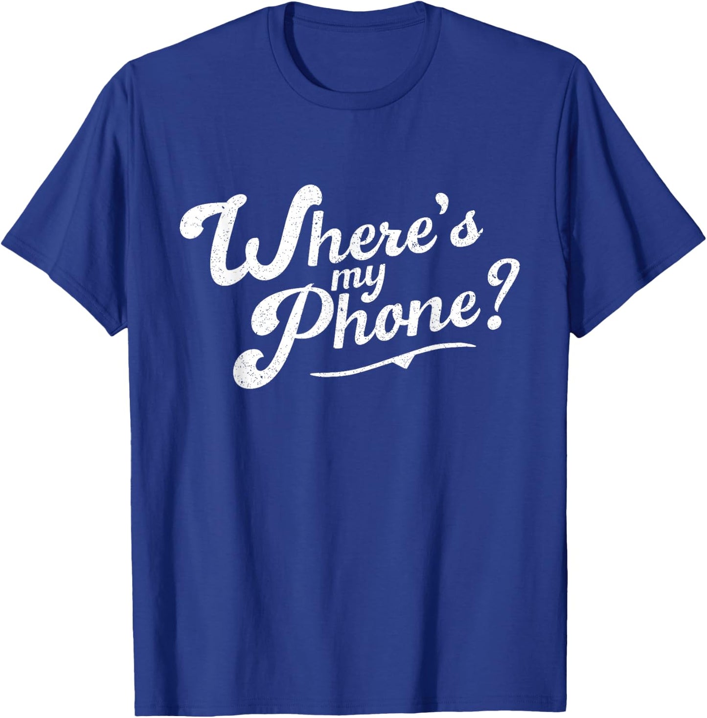 Distressed Funny Friends , Where's My Phone T-Shirt - T-Shirt | Royal