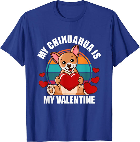 My Chihuahua Is My Valentine Chihuahua Dog Valentine's Day T-Shirt - T-Shirt | Royal