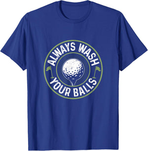 Funny Golf Shirt Always Wash Your Balls Golfing Father's Day T-Shirt - T-Shirt | Royal
