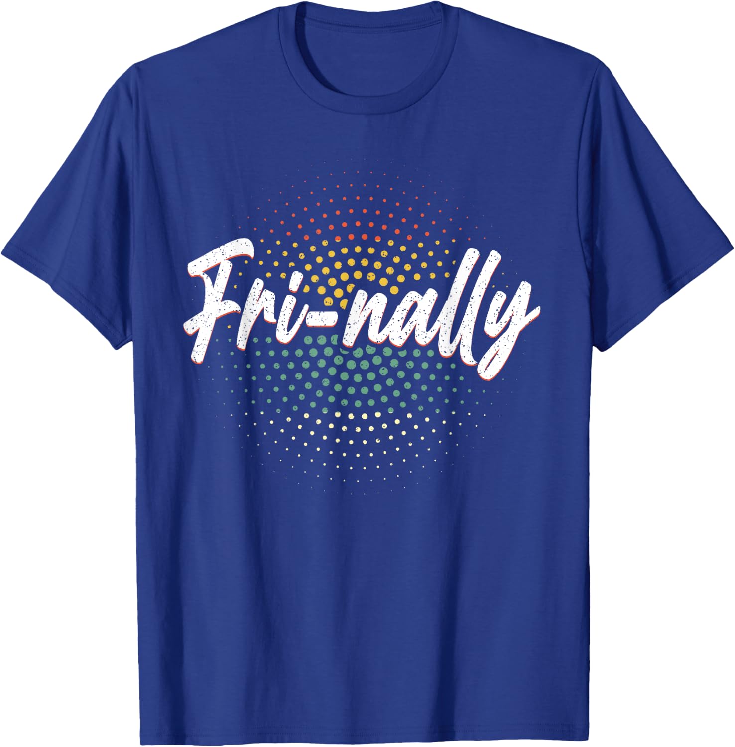 It's Fri-yay Fri-nally Finally Friday Funny Weekend Vibes T-Shirt - T-Shirt | Royal