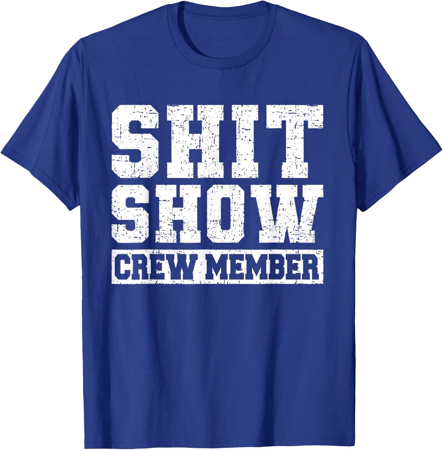 Shit Show Crew Member Funny Employees Friends T-Shirt - T-Shirt | Royal