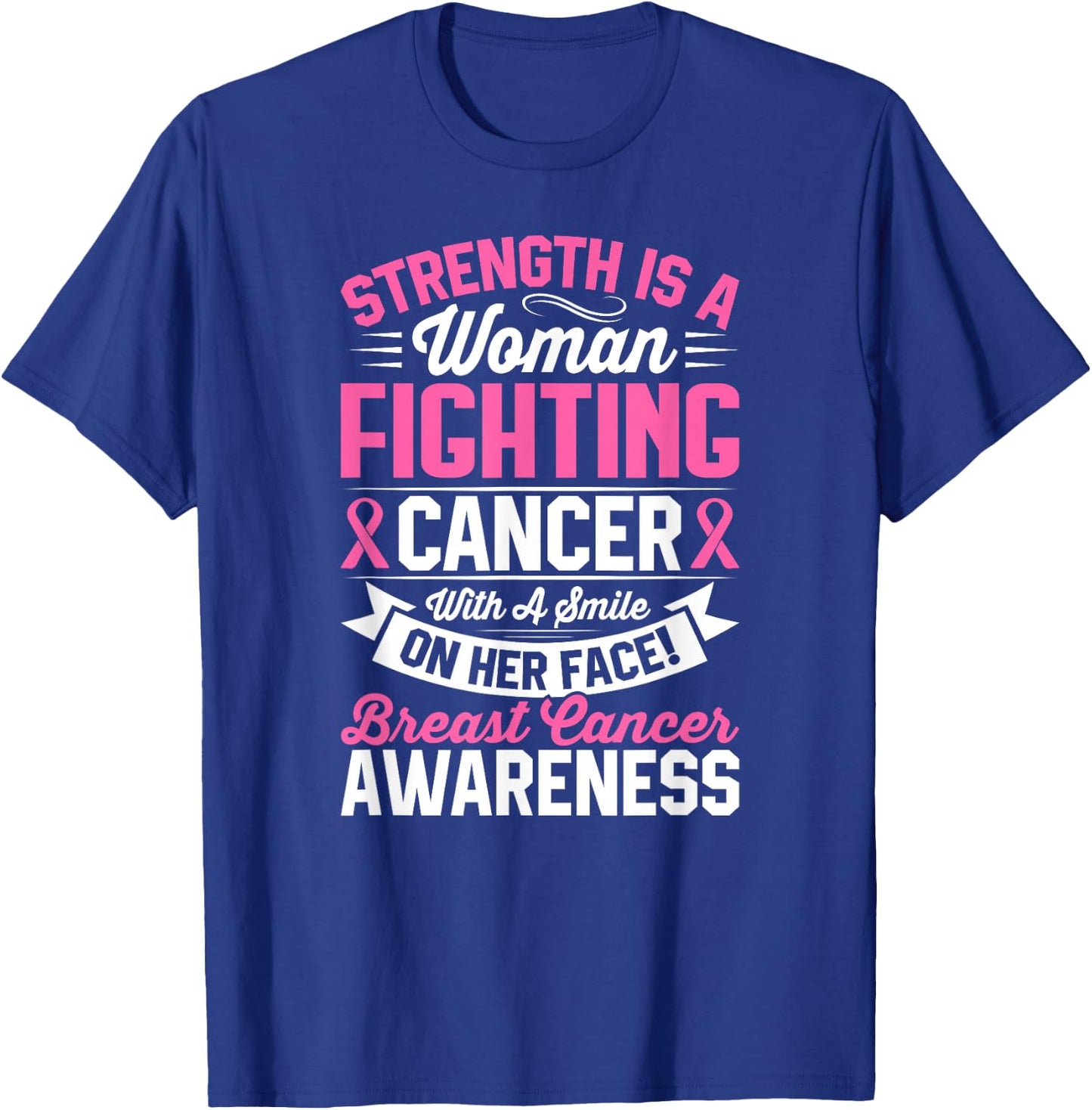 Strength Is a Woman Fighting Breast Cancer Awareness T-Shirt - T-Shirt | Royal