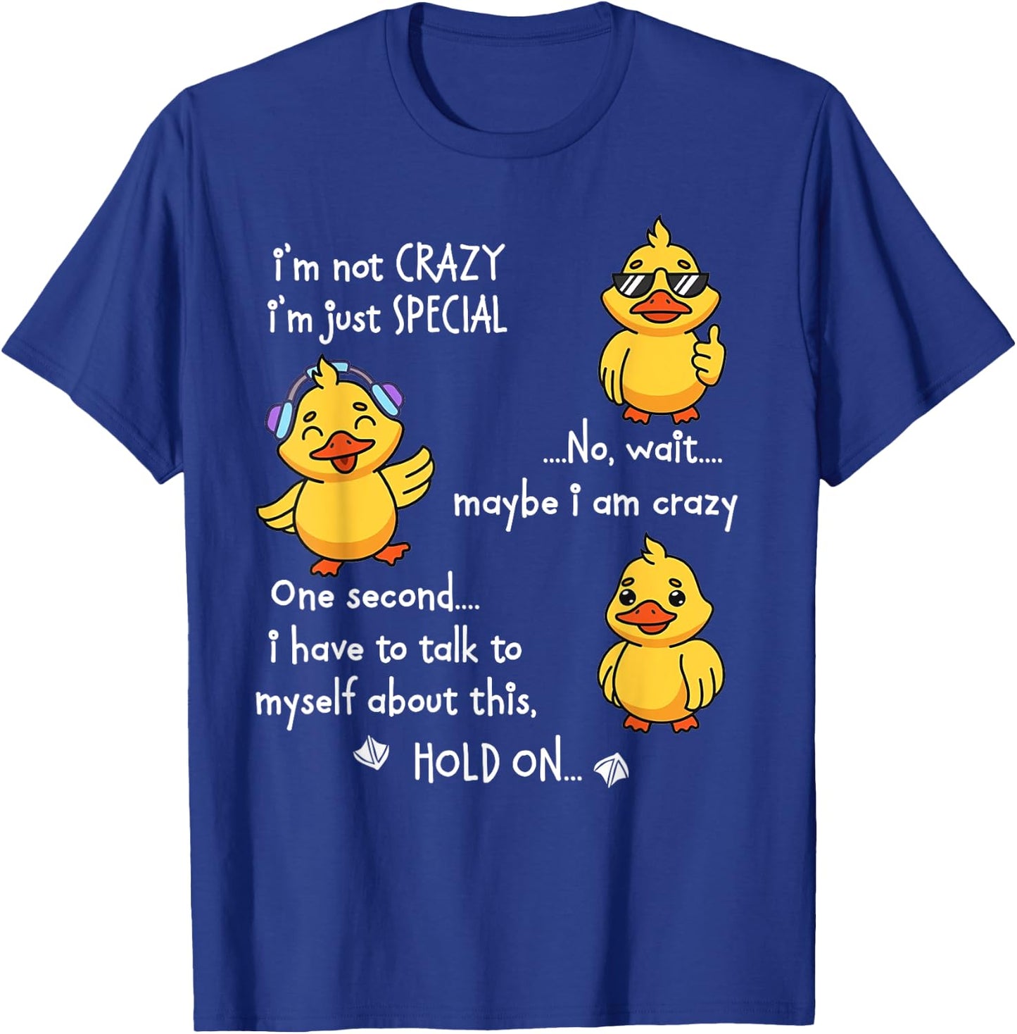 Duck I'm Not Crazy I'm Just Special No T-Shirt - T-Shirt | Royal