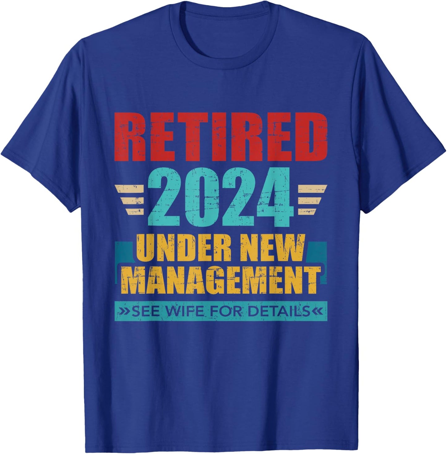 Retired 2024 under new management see wife for details T-Shirt - T-Shirt | Royal