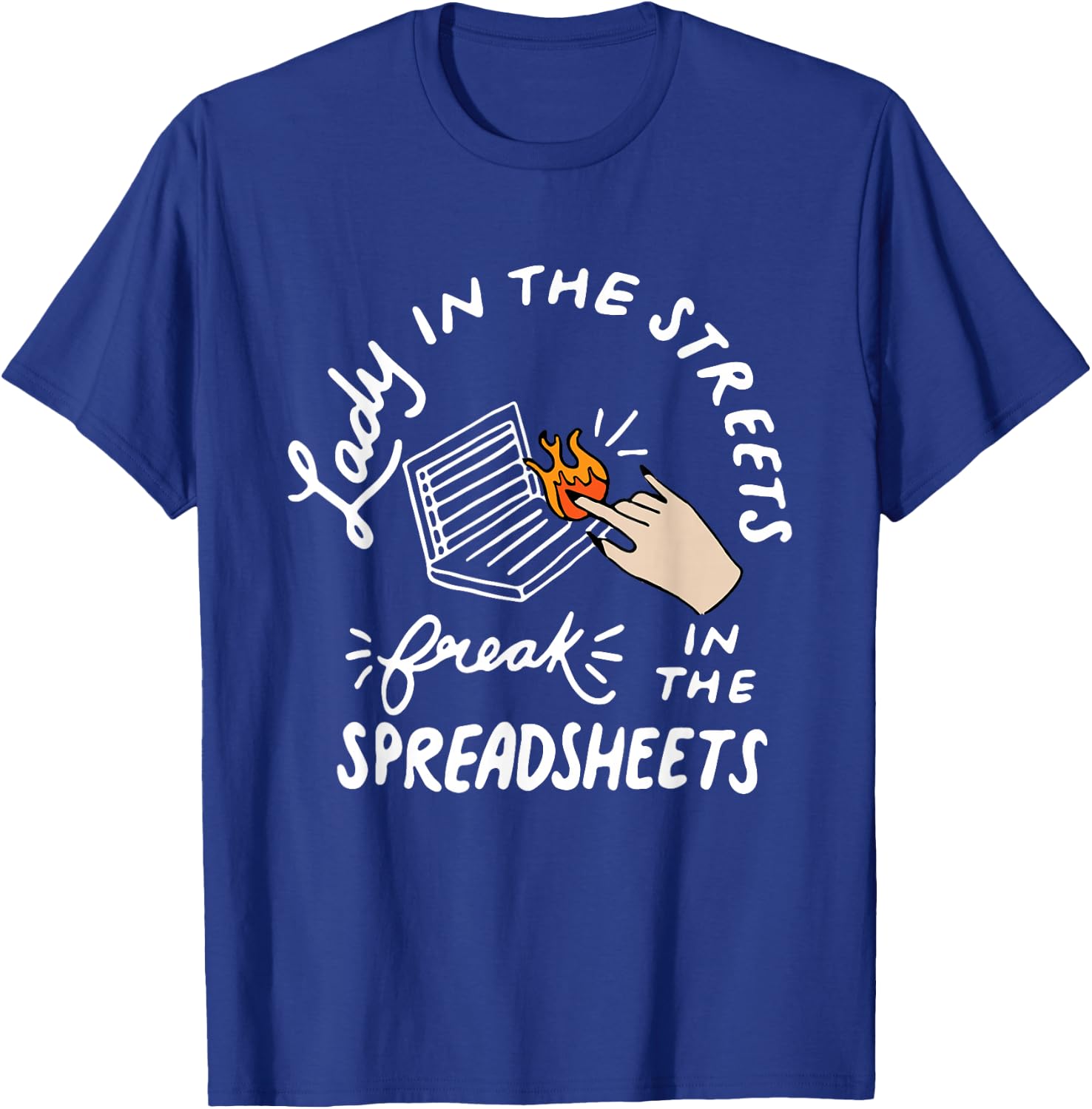 Women Accounting Lady In The Street Freak In The Spreadsheet T-Shirt - T-Shirt | Royal