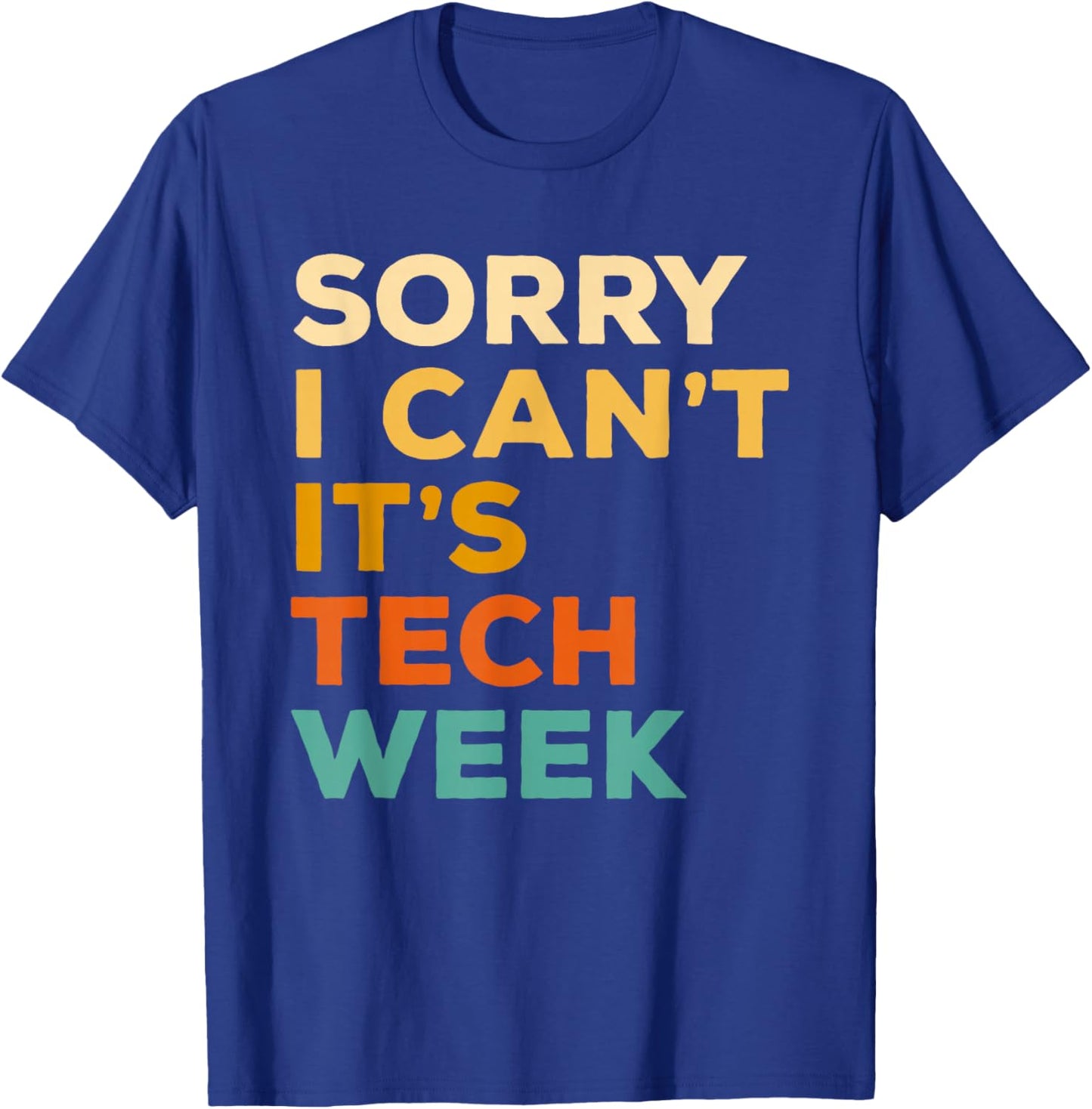 Sorry I Can't It's Tech Week Theatre Rehearsal Actress Actor T-Shirt - T-Shirt | Royal