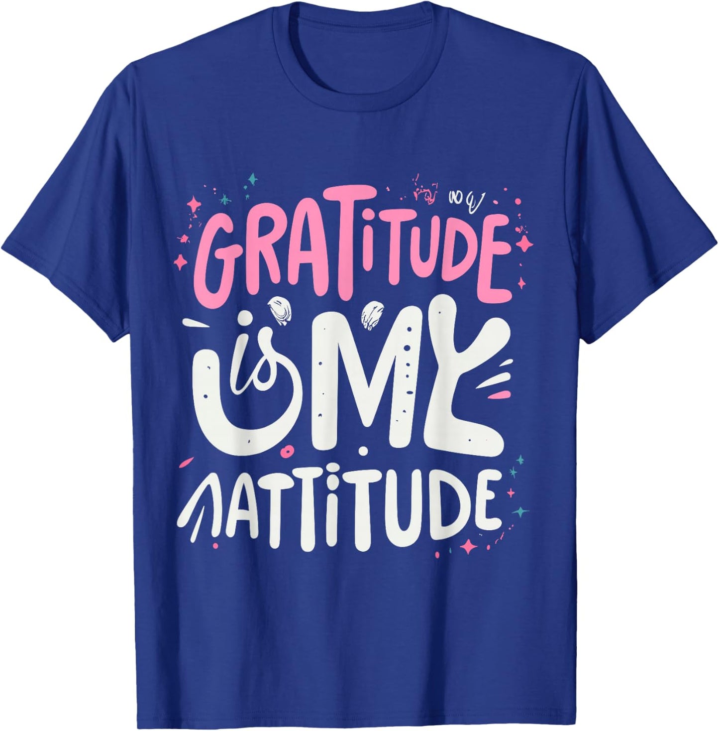 Gratitude Is My Attitude Positive Mindset Inspirational T-Shirt - T-Shirt | Royal