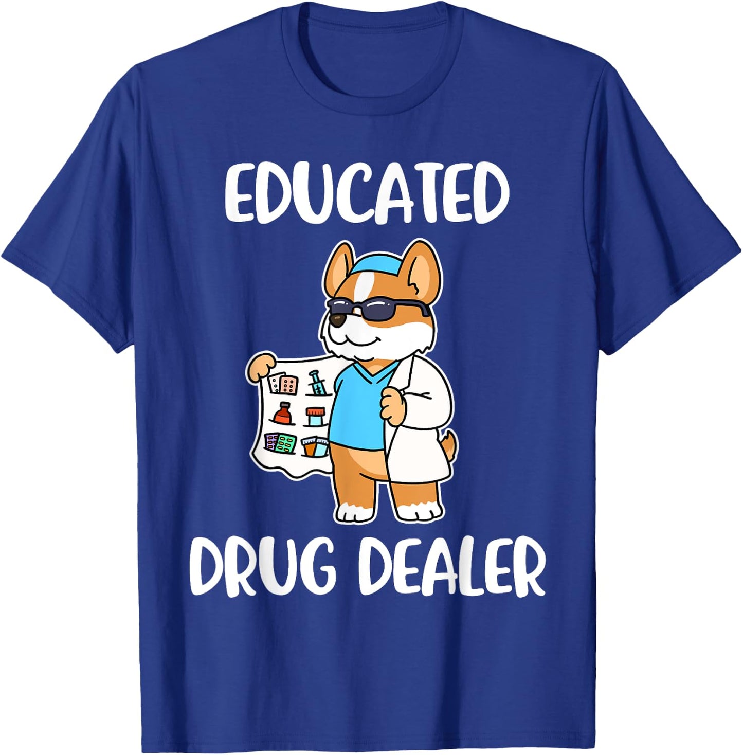 Educated Drug Dealer Nurse Life T-Shirt - T-Shirt | Royal