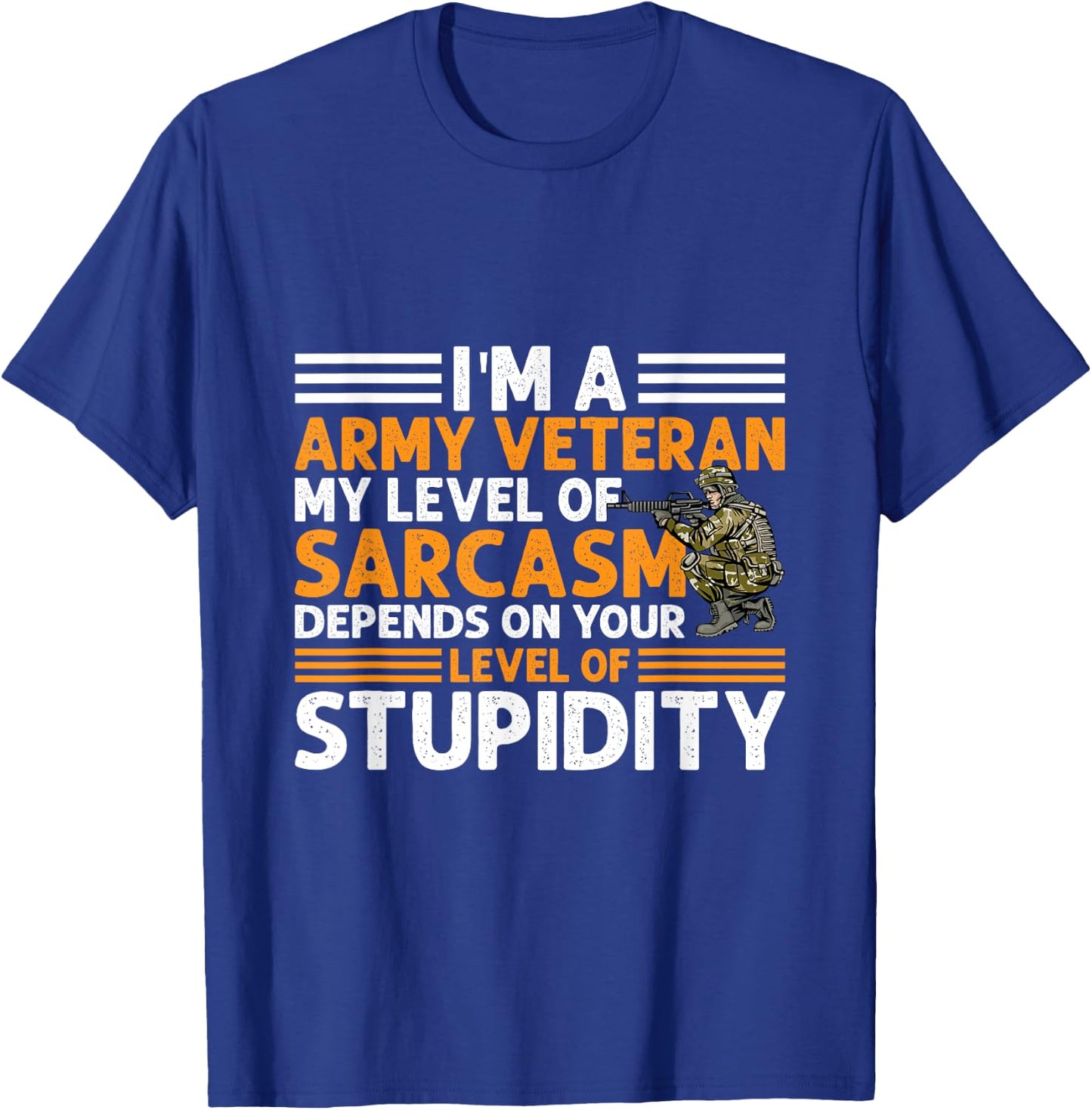 Army Veteran Sarcasm Military Men Patriotic T-Shirt - T-Shirt | Royal