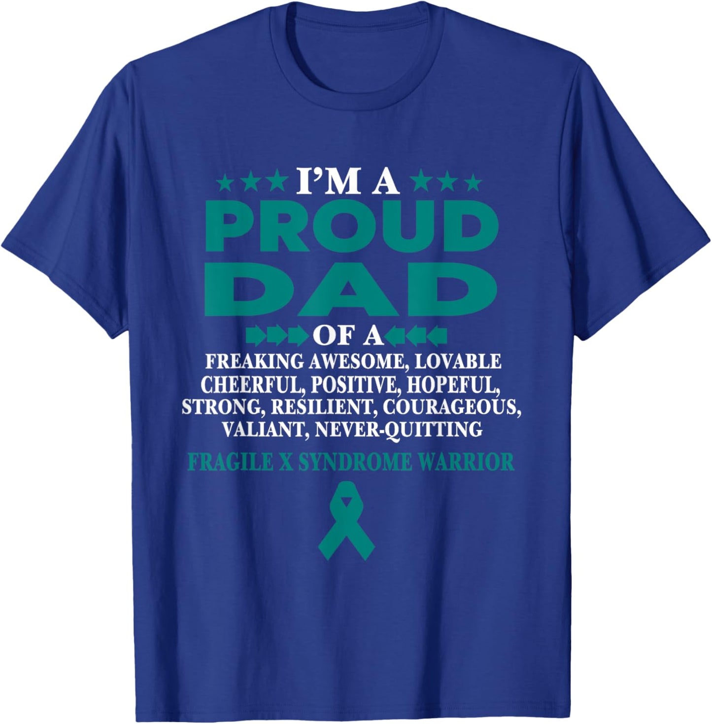 I'm proud dad of Fragile X Syndrome warrior Teal Ribbon T-Shirt - T-Shirt | Royal