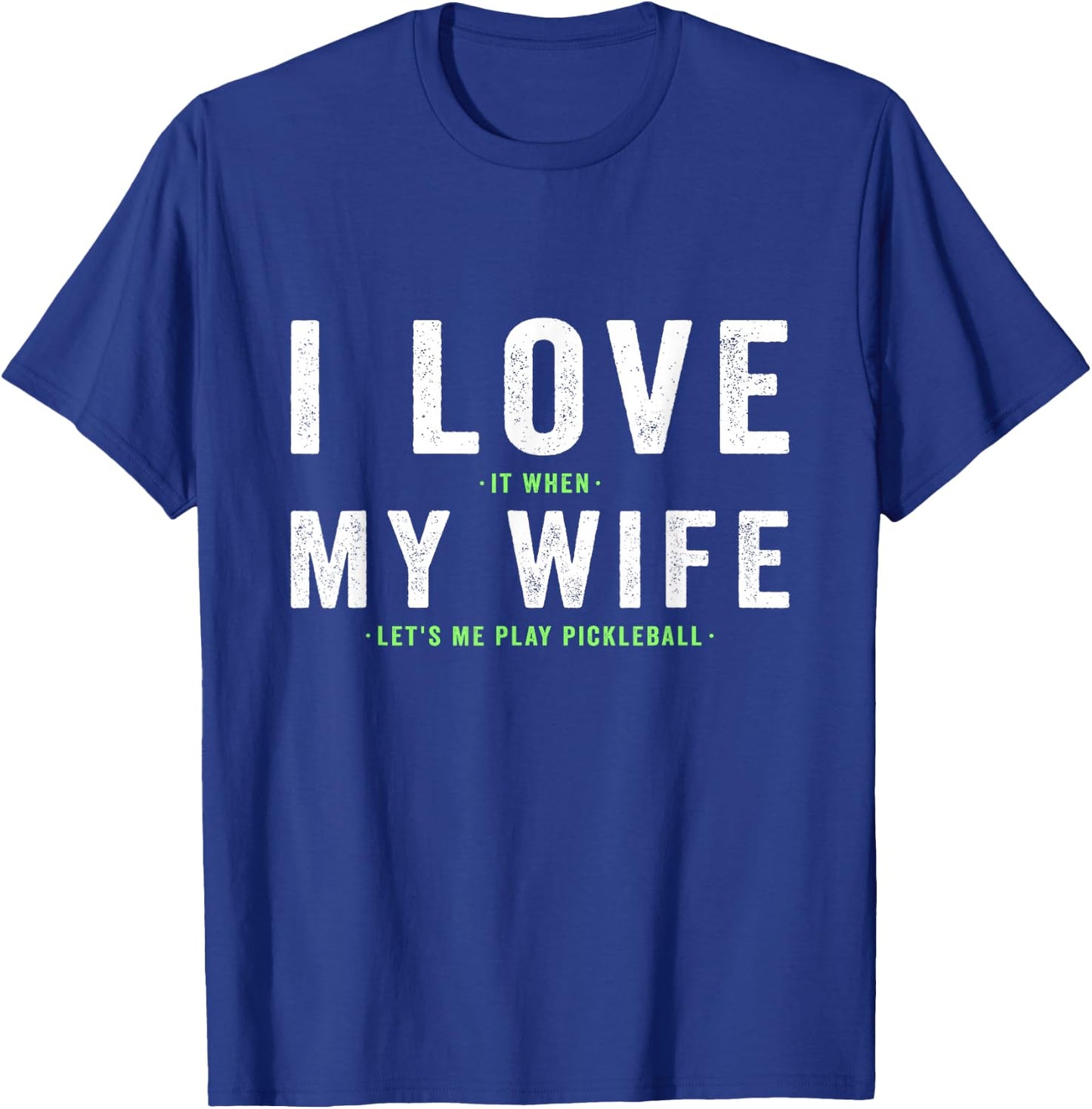 I Love My Wife - Pickleball Player Dink Lover T-Shirt - T-Shirt | Royal
